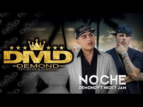 NOCHE REMIX Demond  Ft Nicky Jam