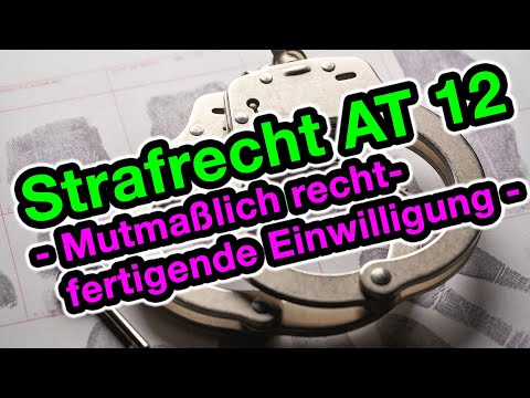 Mutmaßlich rechtfertigende Einwilligung - Strafrecht AT 12