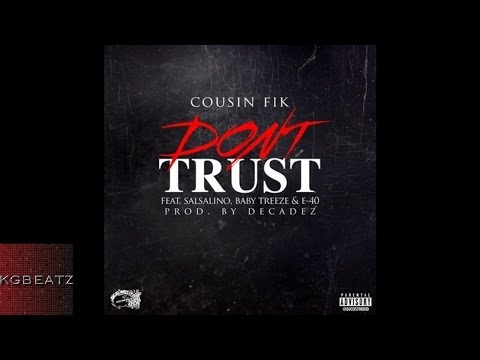 Cousin Fik ft. Salsalino, Baby Treeze, E-40 - Dont Trust [Prod. By Decadez] [New 2016]