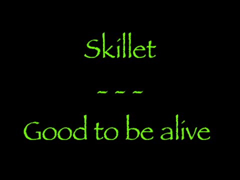 Lyrics traduction française : Skillet - Good to be alive