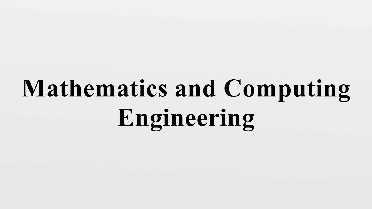 Mathematics and Computing Engineering