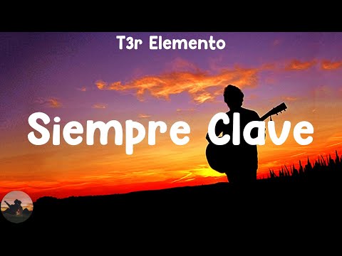 T3r Elemento - Siempre Clave (letra)