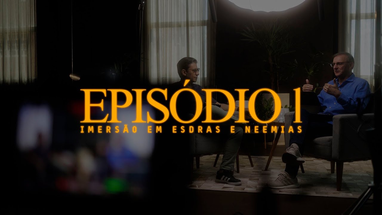 Imersão - Mergulhando em Esdras e Neemias - EP1
