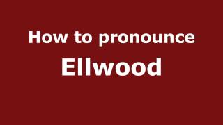 How to pronounce Ellwood