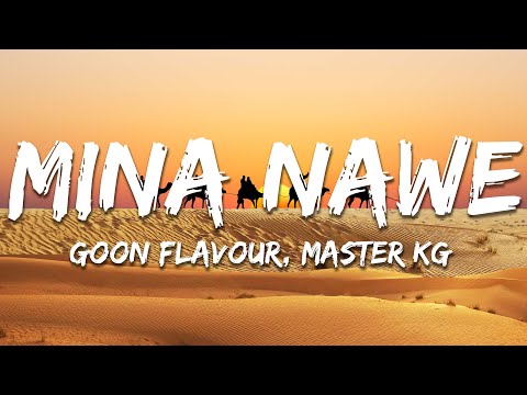 Goon Flavour, Master KG, Naledi Aphiwe - Mina Nawe (Lyrics)