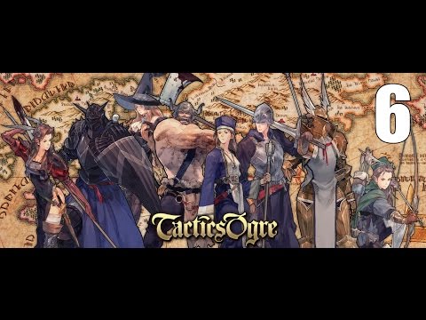 Tactics Ogre: Let Us Cling Together- Part 6