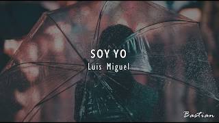 Luis Miguel - Soy Yo (Letra) ♡