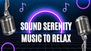 Sound serenity  Music to relax