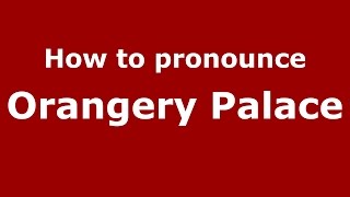 How to pronounce Orangery Palace