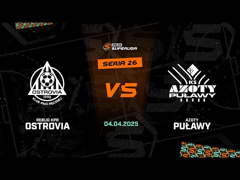 26. seria: Rebud KPR Ostrovia - Azoty Puławy [SKRÓT]