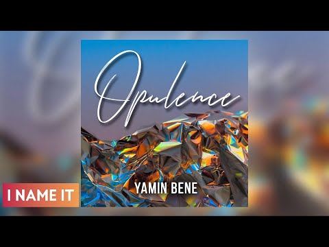 Yamin Bene - Opulence | Official Audio