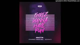 MATTN , Stavros Martina &amp; Kevin D - Girlz Wanna Have Fun (Extended Mix)