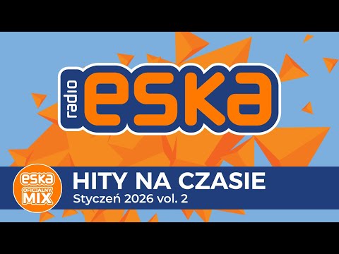 ESKA Hity na Czasie - Styczeń 2026 vol. 2 – oficjalny mix Radia ESKA