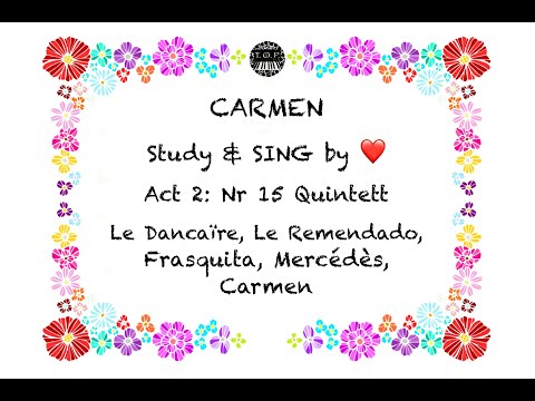 Carmen: Act 2, Nr15, Quintette - SING by heart!