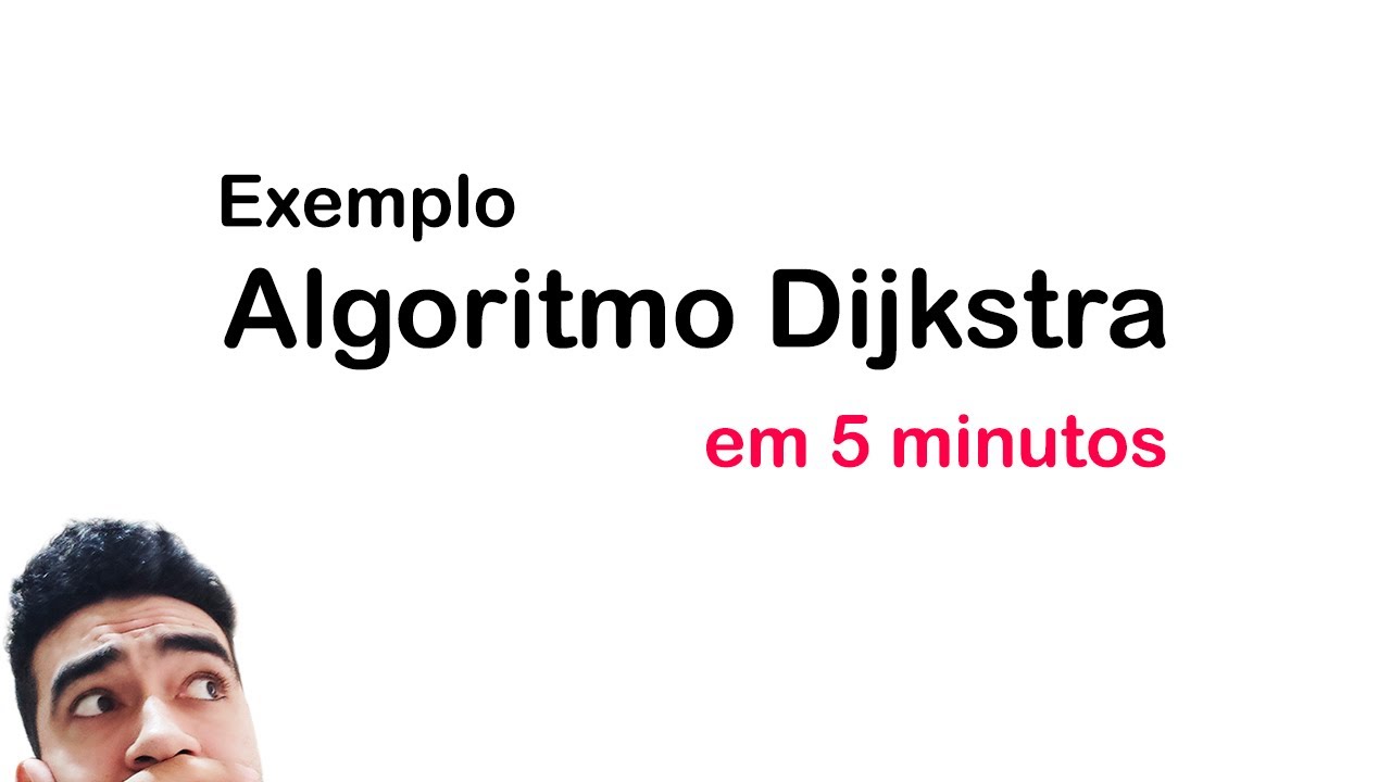 Algoritmo Dijkstra em 5 minutos - Exemplo