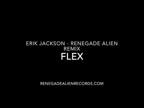 Erik Jackson- Renegade Alien Remix- Flex
