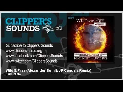 Fonsi Nieto Feat. David Ros - Wild & Free (Alexander Som & JP Candela Remix) - Official Audio
