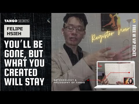 Ultimate Tango Wisdom presents Felipe Hsieh - you’ll be gone, but your creations will stay