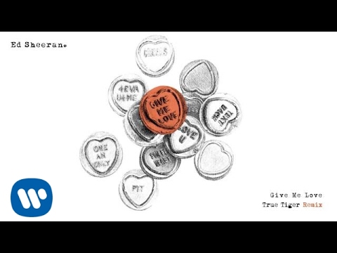 Ed Sheeran - Give Me Love (True Tiger Remix) [Official Audio]