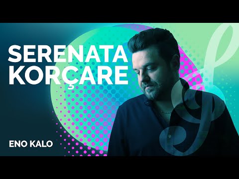 Kolazh me Serenata Korçare Part 1 - Eno Kalo (2022)