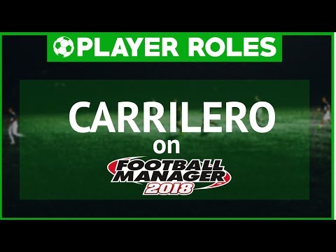 FM18 | Player Roles | Guide to the Carrilero | Football Manager 2018