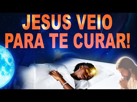Jesus Veio te Curar Hoje! ARREPIANTE ORAÇÃO DA CURA DORMINDO