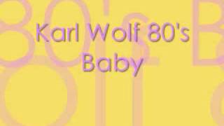 Karl Wolf - 80&#39;s Baby