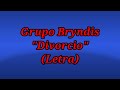 Divorcio - Grupo Bryndis (Letra)