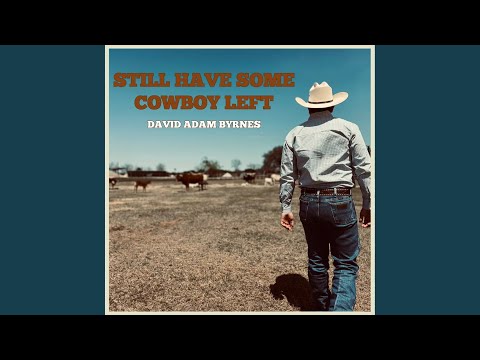 Still Have Some Cowboy Left