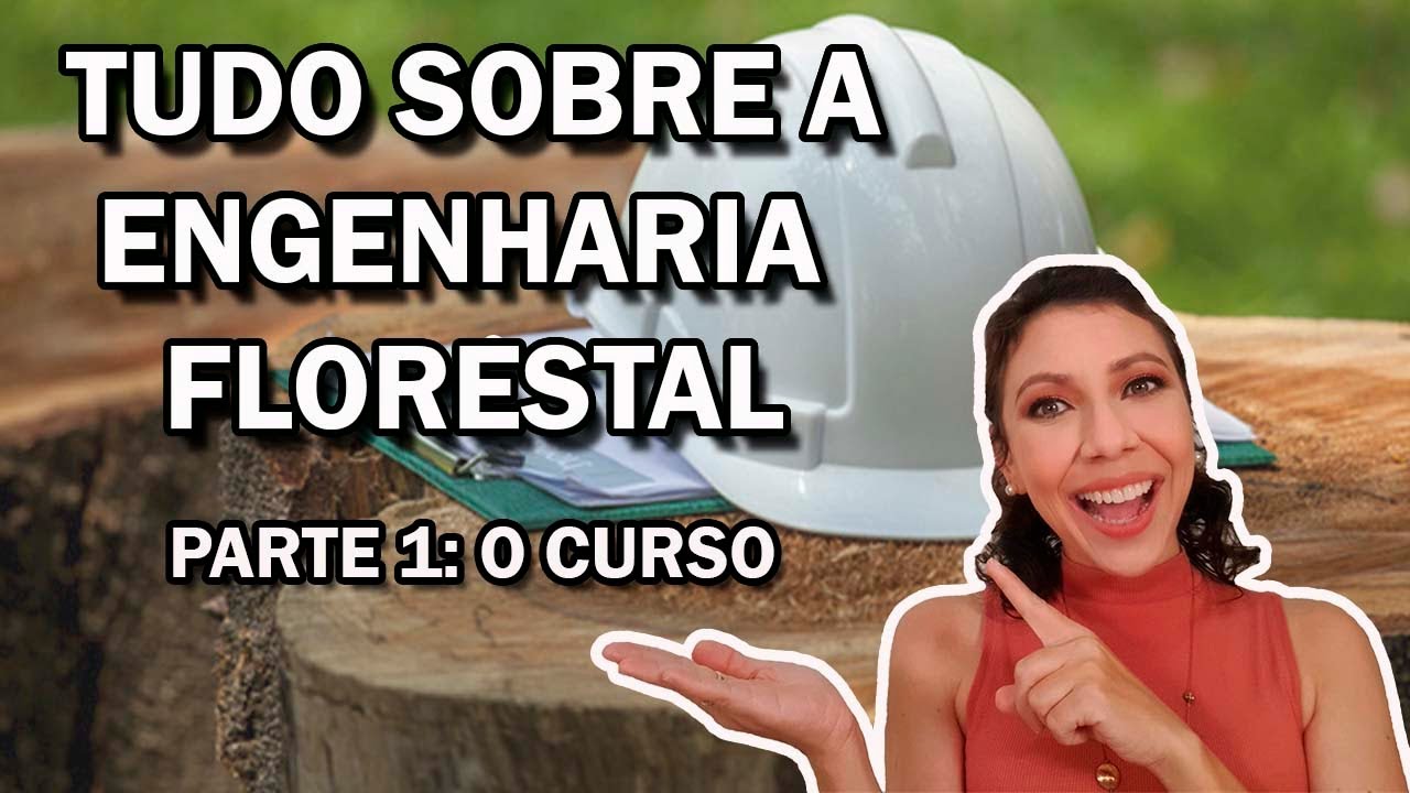 Tudo o que você precisa saber sobre a Engenharia Florestal - O curso #54