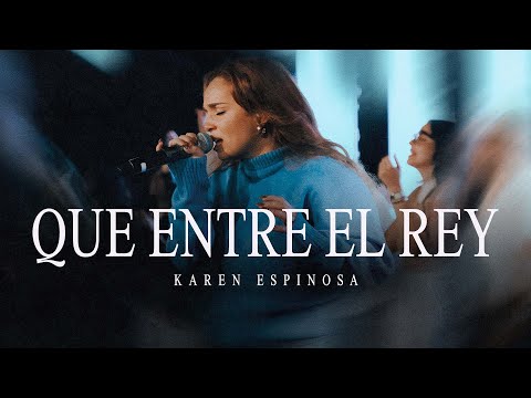 Karen Espinosa - Que Entre El Rey (Video Oficial)