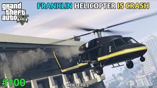 FRANKLIN HELICOPTER IS CRASH | GTA 5 Web Series Malayalam #100