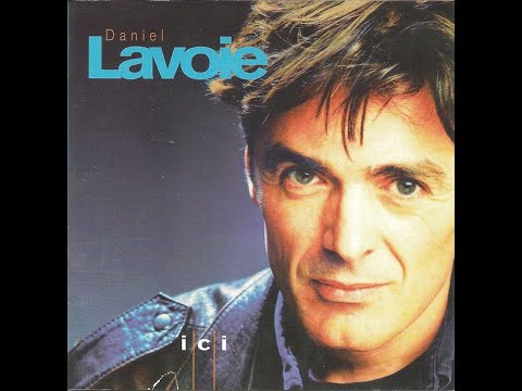 Daniel Lavoie - Ici (album complet)