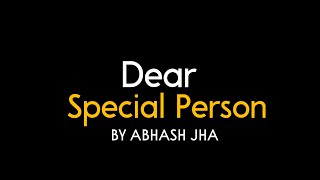 Dear Special Person  Abhash Jha Poetry