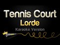 Lorde - Tennis Court (Karaoke Version)
