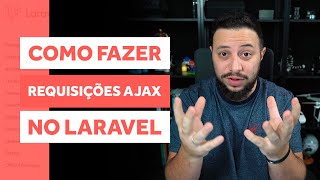 COMO FAZER REQUISIÇÕES AJAX NO LARAVEL | LARAVEL TIPS #013