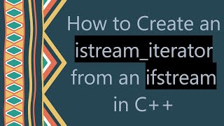 Download the video "How to Create an istream_iterator from an ifstream in C+ +"