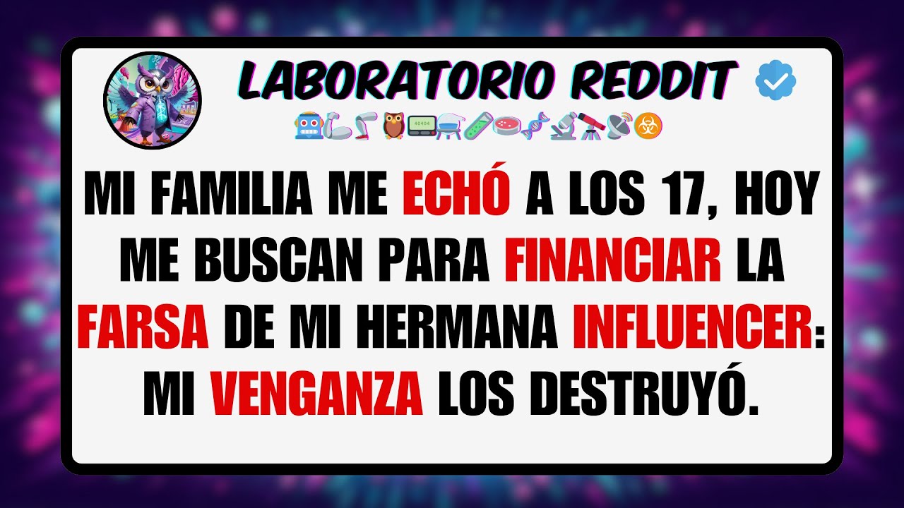 Mi FAMILIA me ECHÓ a los 17, Hoy me Buscan Para FINANCIAR la FARSA de mi Hermana INFLUENCER ...