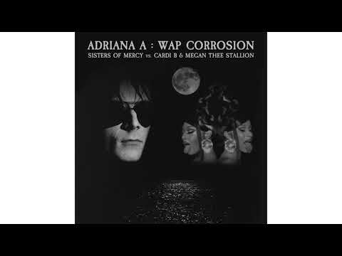 Adriana A - WAP Corrosion (Cardi B & Megan Thee Stallion vs. Sisters of Mercy)