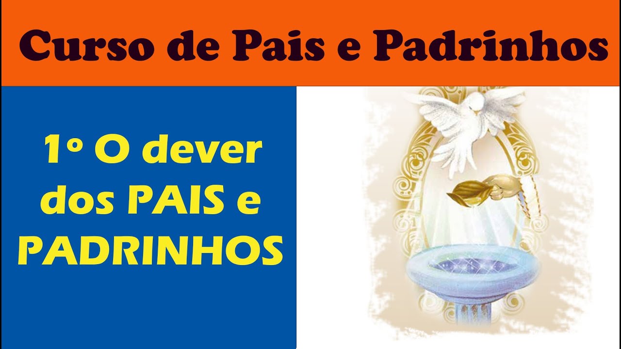 Curso de Pais e Padrinhos; 1º A missão dos Pais e Padrinhos