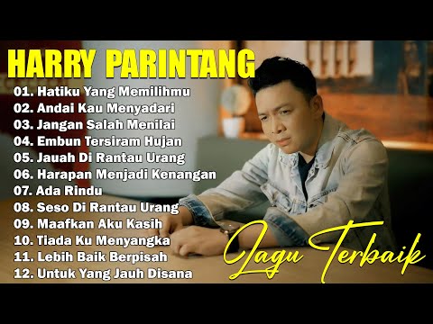 Harry Parintang Full Album - Lagu Slow Rock Terbaru 2024  ~ LAGU SANTAI BUAT KERJA