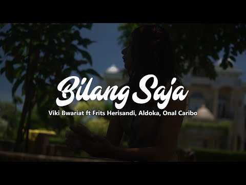 Bilang Saja - Viki Bwariat Ft. Frits Herisandi X Aldoka X Onnal Caribo (Official Music Video)