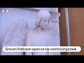 VERMIST: Eeuwenoude graven Vaticaan geopend in zoektocht vermist meisje