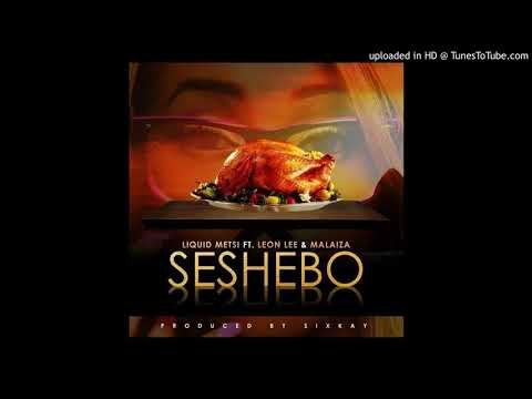 Liquid Metsi ft Leon Lee & Malaiza SESHEBO (Official audio)