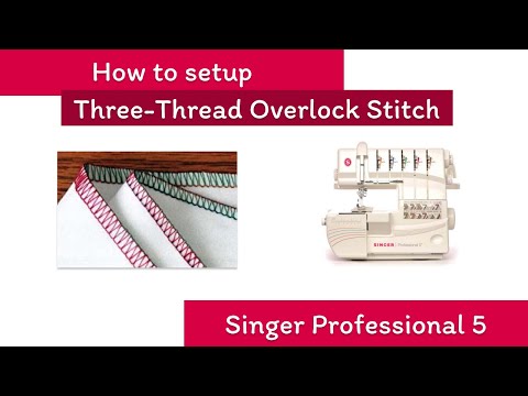 How to Thread a Three Thread Overlock Stitch (Singer Professional 5)