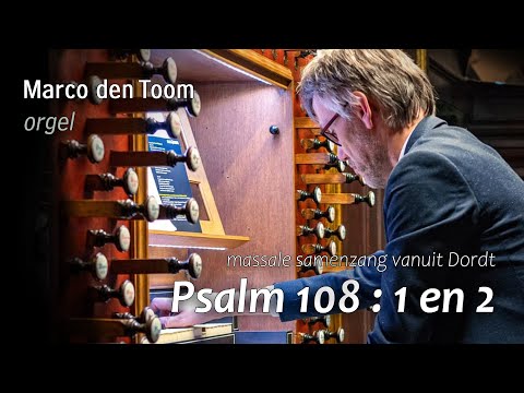 Samenzang Psalm 108 (ritmisch) vanuit Dordrecht - Marco den Toom, orgel