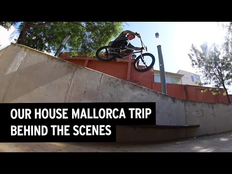Our House Mallorca BMX Trip – Behind The Scenes