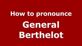How to pronounce General Berthelot
