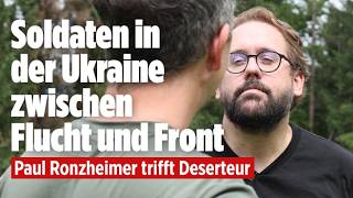 Paul Ronzheimer trifft Deserteur: Soldaten in der Ukraine zwischen Flucht und Front | BILD Reportage