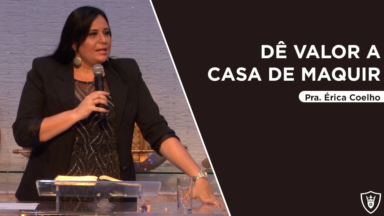 Pra. Érica Coelho l Dê valor a casa de Maquir l II Samuel 9: 1-7 l 07/06/20